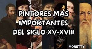 PINTORES mas IMPORTANTES DEL renacimiento y barroco / SIGLO XV-XVIII