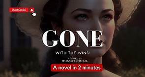 Gone with the wind: The Novel in 2 Minutes