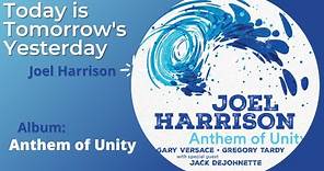 Joel Harrison - Today is Tomorrow's Yesterday | Anthem of Unity