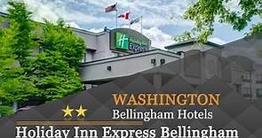 Holiday Inn Express Bellingham - Bellingham Hotels, Washington