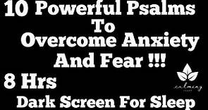 OVERCOME Anxiety & Fears [Bible Verses For Anxiety and Fear Dark Screen] 10 Psalms For Sleep