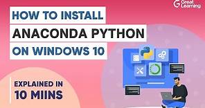 How to Install Anaconda Python on Windows 10 | Anaconda Installation Video | Great Learning