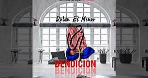 BENDICION - Dylan El Menor (audio oficial)