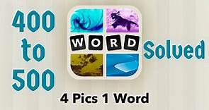 4 Pics 1 Word answers 400-500