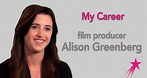 Film Producer: My Career - Alison Greenberg Career Girls Role Model