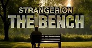 Stranger on the Bench | Short Film