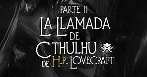 "La Llamada de Cthulhu" de H.P. Lovecraft (Parte 2 de 3) ~ (Audio Relato ~ Visualizador)