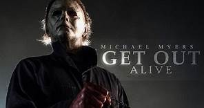 Michael Myers Tribute || Get Out Alive