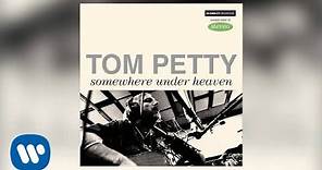 Tom Petty - Somewhere Under Heaven