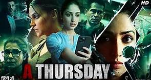 A Thursday Full Movie In Hindi | Yami Gautam, Atul Kulkarni, Neha Dhupia, Dimple K | Review & Facts