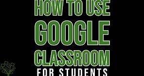 How to Use Google Classroom for Students
