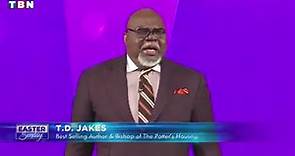 Bishop T.D. Jakes: Resurrection Life Is YOURS!