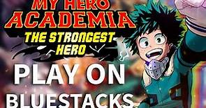 How to play My Hero Academia: The Strongest Hero on PC with BlueStacks