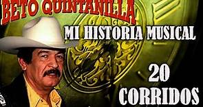 Beto Quintanilla 20 Corridos Exitos - Mi Historia Musical