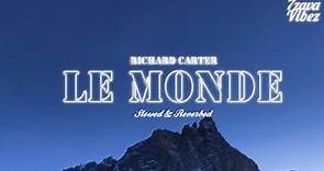 RICHARD CARTER - LE MONDE [𝒔𝒍𝒐𝒘𝒆𝒅 + 𝒓𝒆𝒗𝒆𝒓𝒃]