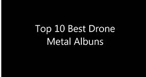 Top 10 Best Drone Metal Albuns