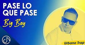 Pase Lo Que PASE ✌️ - Big Boy [Video Oficial]