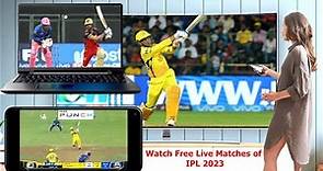 How to Watch Free Live Matches of TATA IPL 2023 in Phone, PC & Smart TV