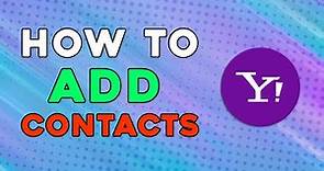How To Add Contacts To Yahoo Mail (Quick and Easy)