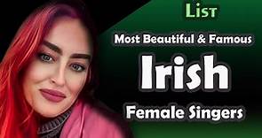 List , Most Beautiful and Famous Irish Female Singers