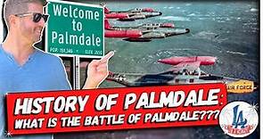 History of Palmdale: and what is the Battle of Palmdale???
