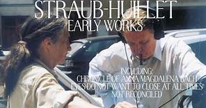 STRAUB-HUILLET: EARLY WORKS