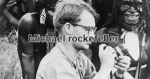 michael rockefeller y su trágica desaparición en nueva guinea