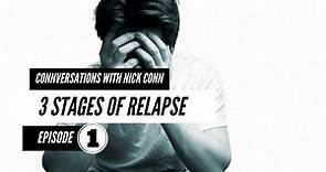 3 Stages of Relapse | S1 - Episode 1 | Connversations with Nick Conn