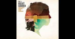 The Rocket Summer - Life Will Write The Words