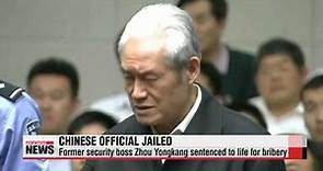 China′s former security boss Zhou Yongkang sentenced to life for bribery 중국， 부