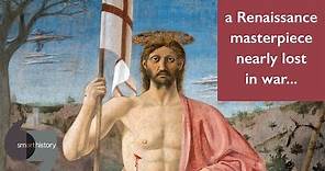A Renaissance masterpiece nearly lost in war: Piero della Francesca, The Resurrection