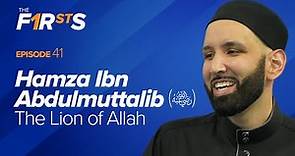 Hamza Ibn Abdulmuttalib (ra): The Lion of Allah | The Firsts | Dr. Omar Suleiman
