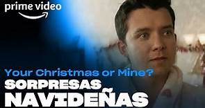 Your Christmas or Mine? - Sorpresas Navideñas | Prime Video