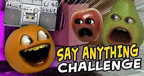 Annoying Orange - Say Anything Challenge