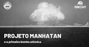 Projeto Manhattan: A Bomba Atômica que Mudou o Mundo | Segunda Guerra Mundial
