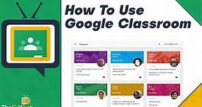 How To Use Google Classroom Tutorial For Teachers & Students - 2022 Guide