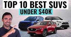 Top 10 BEST SUVs For 2023 Under $40,000 || Most Reliable AND Best Value