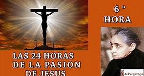 SEXTA (6) HORA DE LAS 24 HORAS DE LA PASION DE JESUS