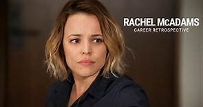 Rachel McAdams | Career Retrospective