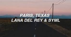 Paris, Texas - Lana Del Rey ft. SYML (lyrics)