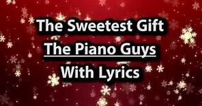 The Sweetest Gift ( Lyrics ) - The Piano Guys