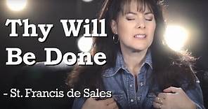 Thy Will Be Done - Prayer of St. Francis de Sales sung by Donna Cori ...