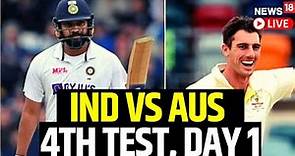 IND VS AUS 4th Test Match Day 1 Score | India vs Australia 4th Test Cricket Score