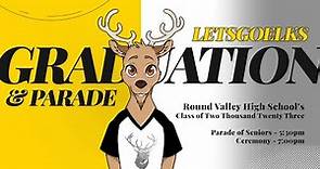Round Valley High School | Class of 2023's Parade of Seniors and Graduation - 5/24/23 at 5:30pm