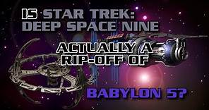 Is Star Trek: Deep Space Nine Actually a Rip Off of Babylon 5?