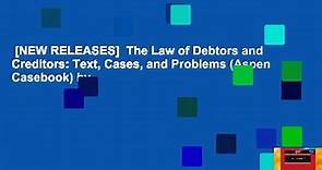 [NEW RELEASES]  The Law of Debtors and Creditors: Text, Cases, and Problems (Aspen Casebook) by