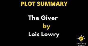 Summary Of The Giver By Lois Lowry. - The Giver Book Summary - Written By Lois Lowry