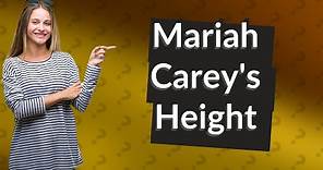 How tall is Mariah Carey?