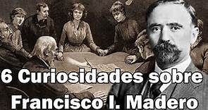 6 Curiosidades sobre Francisco I Madero