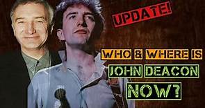 Who is John Deacon in REAL LIFE? UPDATE!